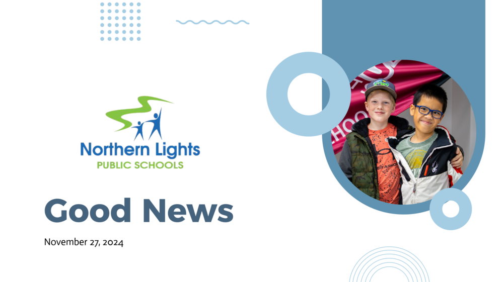 Text in the graphic reads Northern Lights Public Schools Good News November 27, 2024. Picture shows two boys with their arms around each other smiling in front of a Nelson Heights School flag.